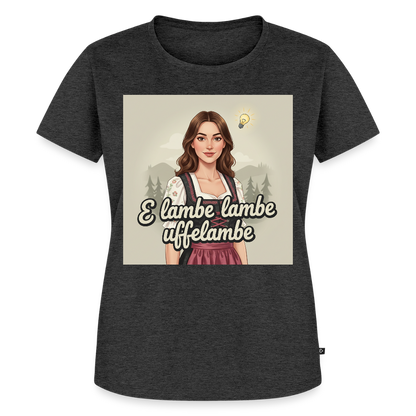 E Lambe, lambe, uffelambe – Alemannischer Geistesblitz | Frauen Premium T-Shirt - Anthrazit meliert