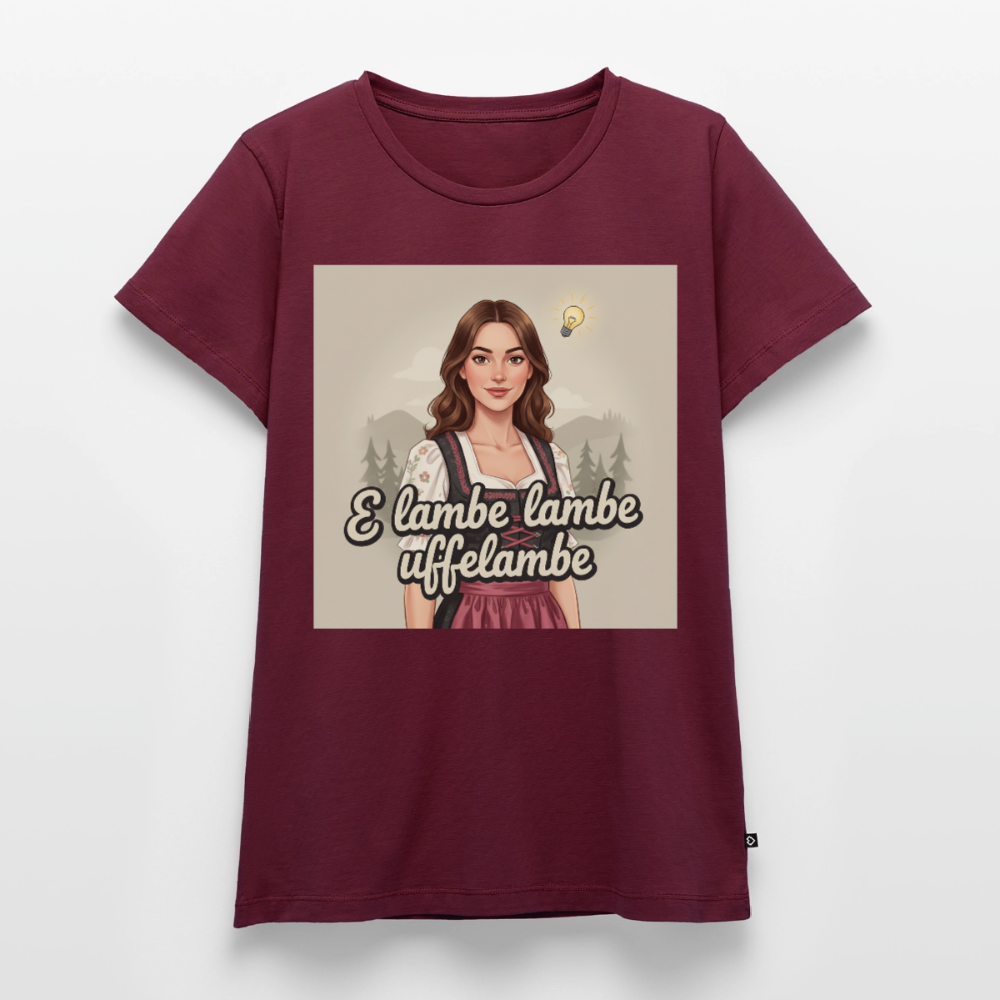 E Lambe, lambe, uffelambe – Alemannischer Geistesblitz | Frauen Premium T-Shirt - Burgunderrot