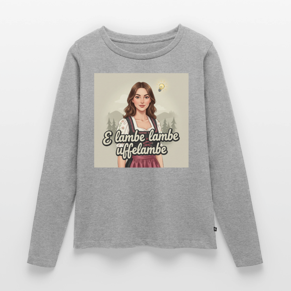 E Lambe, lambe, uffelambe – Alemannischer Geistesblitz | Frauen Premium Bio Langarmshirt - Grau meliert