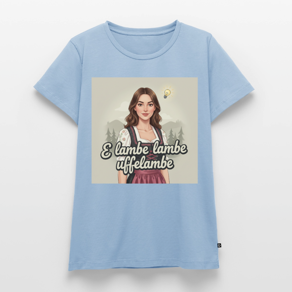 E Lambe, lambe, uffelambe – Alemannischer Geistesblitz | Frauen Premium T-Shirt - Hellblau