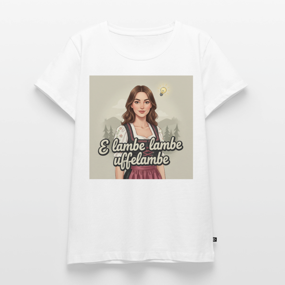 E Lambe, lambe, uffelambe – Alemannischer Geistesblitz | Frauen Premium T-Shirt - Weiß