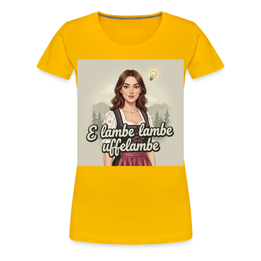 E Lambe, lambe, uffelambe – Alemannischer Geistesblitz | Frauen Premium T-Shirt - Sonnengelb