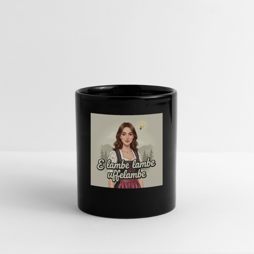 E Lambe, lambe, uffelambe – Alemannischer Geistesblitz | Tasse einfarbig - Schwarz