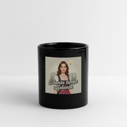 E Lambe, lambe, uffelambe – Alemannischer Geistesblitz | Tasse einfarbig - Schwarz