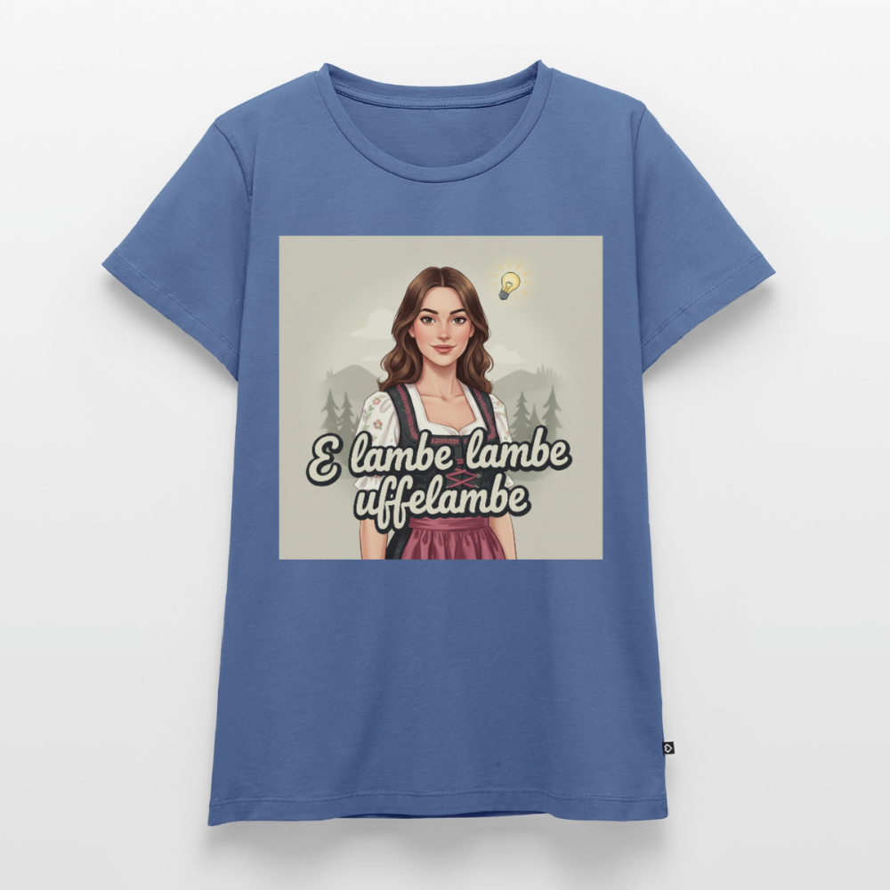 E Lambe, lambe, uffelambe – Alemannischer Geistesblitz | Frauen Premium T-Shirt - Taubenblau