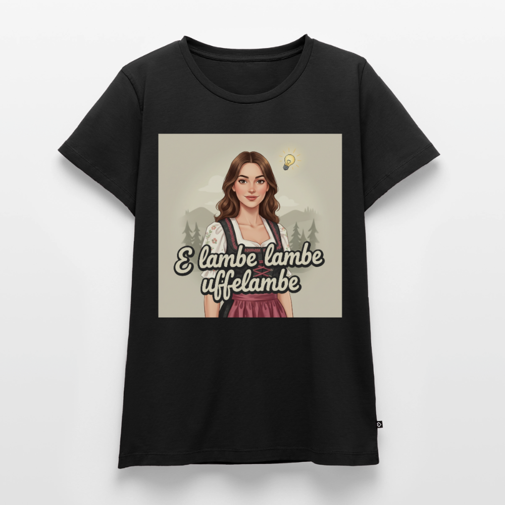 E Lambe, lambe, uffelambe – Alemannischer Geistesblitz | Frauen Premium T-Shirt - Schwarz
