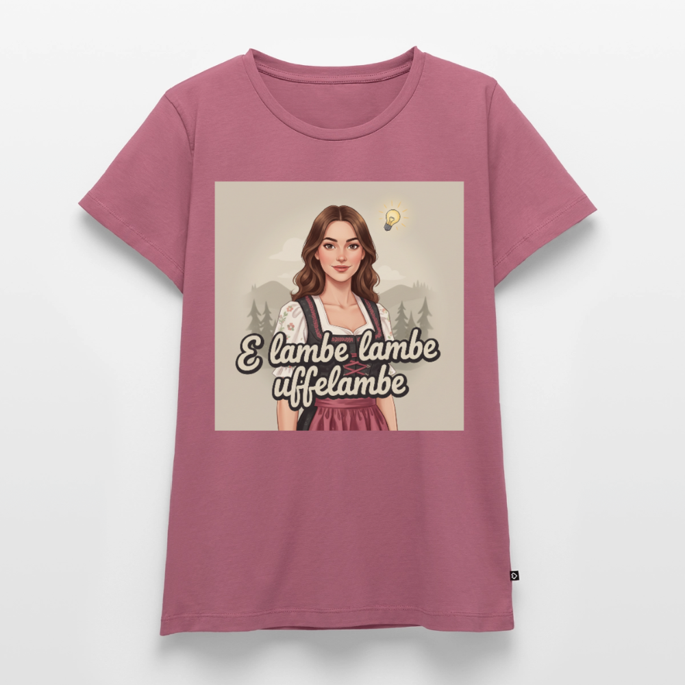 E Lambe, lambe, uffelambe – Alemannischer Geistesblitz | Frauen Premium T-Shirt - Mauve