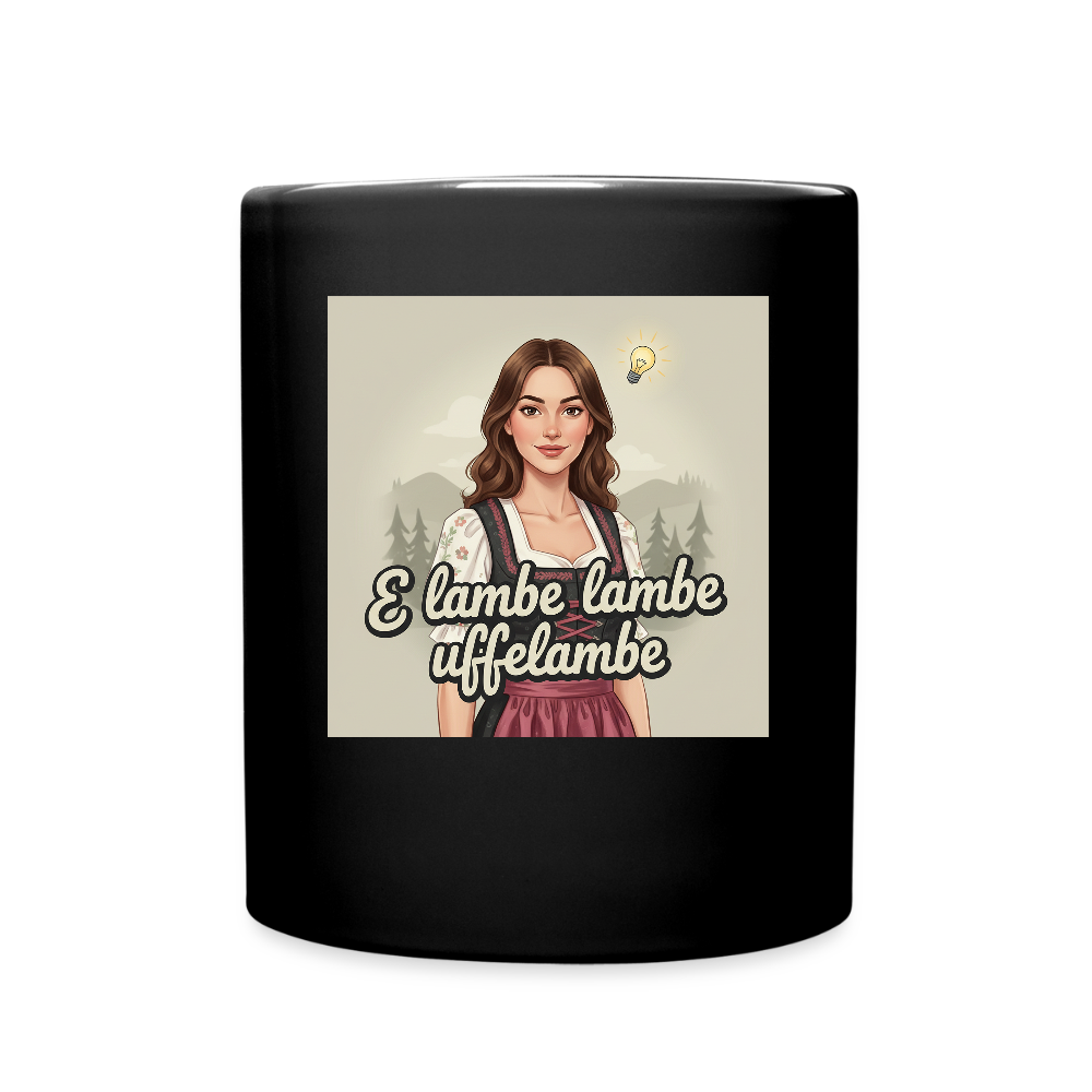 E Lambe, lambe, uffelambe – Alemannischer Geistesblitz | Tasse einfarbig - Schwarz