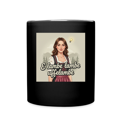 E Lambe, lambe, uffelambe – Alemannischer Geistesblitz | Tasse einfarbig - Schwarz